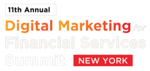 11th Annual Digital Marketing for Financial Services (DMFS) New York Summit